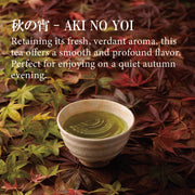 [Autumn-Exclusive] AKI NO YOI 秋の宵 -Deep Steamed Green Tea